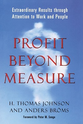 Profit Beyond Measure - Johnson, H Thomas, and Broms, Anders