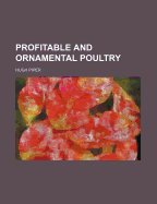 Profitable and Ornamental Poultry