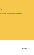 Profitable and Ornamental Poultry