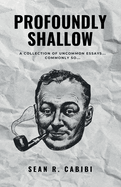 Profoundly Shallow