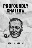 Profoundly Shallow