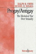 Progay/Antigay: The Rhetorical War Over Sexuality