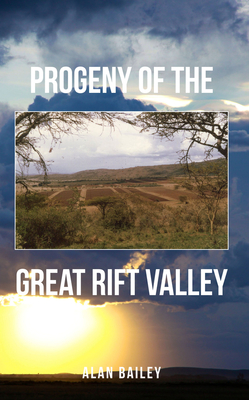 Progeny of the Great Rift Valley - Bailey, Alan