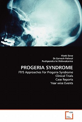 Progeria Syndrome - Dave, Vivek, and Paliwal, Sarvesh, Dr., and Kr Vishwakarma, Pushpendra
