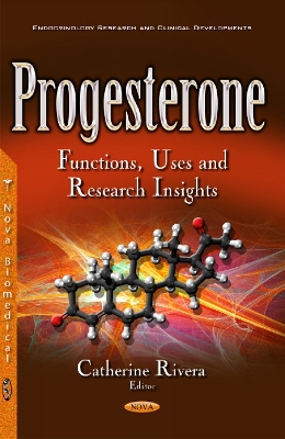 Progesterone: Functions, Uses & Research Insights - Rivera, Catherine (Editor)