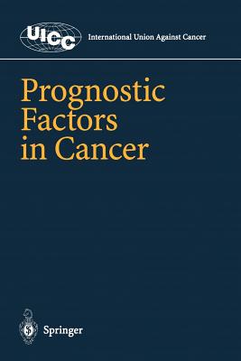 Prognostic Factors in Cancer - Hermanek, Paul (Editor), and Gospodarowicz, Mary K (Editor), and Henson, Donald E (Editor)