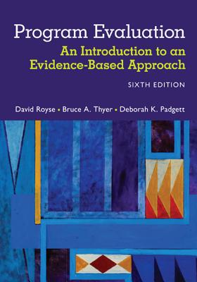 Program Evaluation: An Introduction to an Evidence-Based Approach - Royse, David, and Thyer, Bruce, and Padgett, Deborah