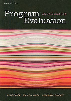 Program Evaluation: An Introduction - Royse, David, and Thyer, Bruce A, Dr., PhD, Lcsw, and Padgett, Deborah K