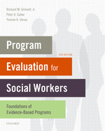 Program Evaluation for Social Workers: Foundations of Evidence-Based Programs