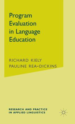 Program Evaluation in Language Education - Kiely, R, and Rea-Dickins, P