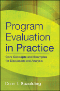 Program Evaluation in Practice: Core Concepts and Examples for Discussion and Analysis - Spaulding, Dean T, Dr.