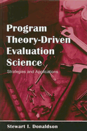 Program Theory-Driven Evaluation Science: Strategies and Applications