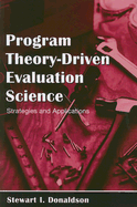 Program Theory-Driven Evaluation Science: Strategies and Applications