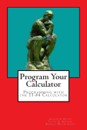 Program Your Calculator: Programming with the TI-84 Calculator - Schoaff, Eileen K, and Moore-Russo, Deborah, and Rising, Gerald R