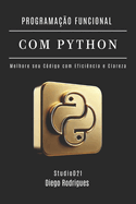 Programa??o Funcional Com Python: Melhore seu C?digo com Efici?ncia e Clareza