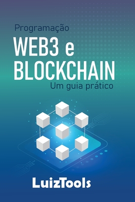 Programa??o Web3 e Blockchain: Um guia pr�tico - Duarte, Luiz Luiztools, Jr.