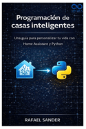 Programaci?n de casas inteligentes: Una gu?a para personalizar tu vida con Home Assistant y Python