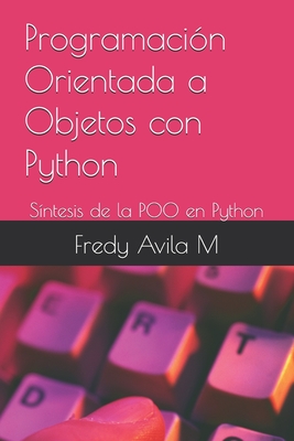 Programaci?n Orientada a Objetos con Python: S?ntesis de la POO en Python - Avila M, Fredy