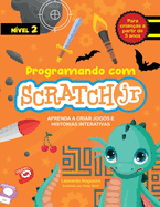 Programando com Scratch JR: Aprenda a criar jogos e hist?rias interativas