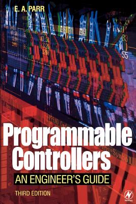 Programmable Controllers: An Engineer's Guide - Parr, E A
