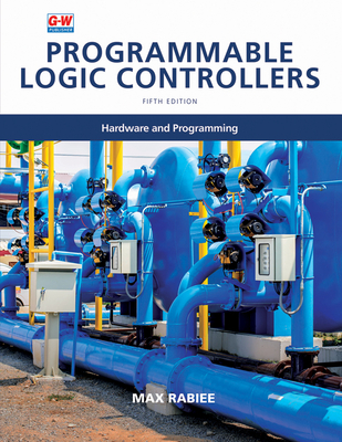 Programmable Logic Controllers: Hardware and Programming - Rabiee, Max