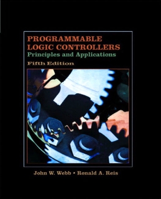 Programmable Logic Controllers: Principles and Applications - Webb, John W, and Reis, Ronald A
