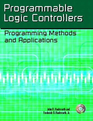 Programmable Logic Controllers: Programming Methods and Applications - Hackworth, John R, and Hackworth, Frederick D