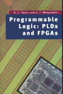 Programmable Logic: Plds and FPGAs