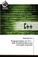 Programmation en C++: Des Fondamentaux aux Concepts Avanc?s