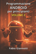 Programmazione Android per principianti: Volume 2