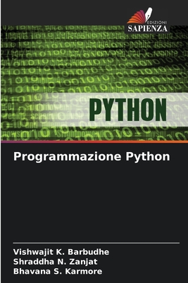Programmazione Python - Barbudhe, Vishwajit K, and Zanjat, Shraddha N, and Karmore, Bhavana S