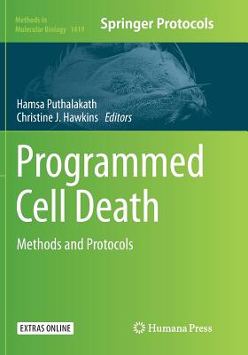 Programmed Cell Death: Methods and Protocols - Puthalakath, Hamsa (Editor), and Hawkins, Christine J (Editor)