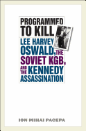 Programmed to Kill: Lee Harvey Oswald, the Soviet KGB, and the Kennedy Assassination