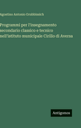 Programmi per l'insegnamento secondario classico e tecnico nell'istituto municipale Cirillo di Aversa