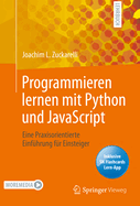 Programmieren Lernen Mit Python Und JavaScript: Eine Praxisorientierte Einf�hrung F�r Einsteiger