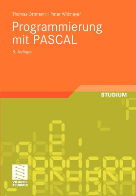 Programmierung Mit Pascal - Ottmann, Thomas, and Widmayer, Peter