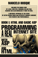 Programming a Real Internet Site with ASP and HTML: Book I: HTML and Basic ASP