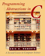 Programming Abstractions in C: A Second Course in Computer Science