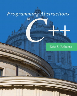 Programming Abstractions in C++ - Roberts, Eric