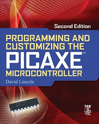 Programming and Customizing the PICAXE Microcontroller 2/E - Lincoln, David