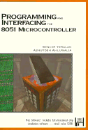 Programming and Interfacing the 8051 Microcontroller: With Disk - Yeralan, Sencer, and Ahluwalia, Ashutosh