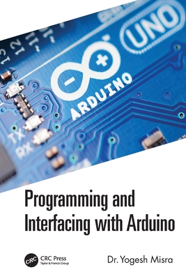 Programming and Interfacing with Arduino - Misra, Yogesh