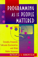 Programming as If People Mattered: Friendly Programs, Software Engineering, and Other Noble Delusions