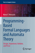 Programming-Based Formal Languages and Automata Theory: Design, Implement, Validate, and Prove