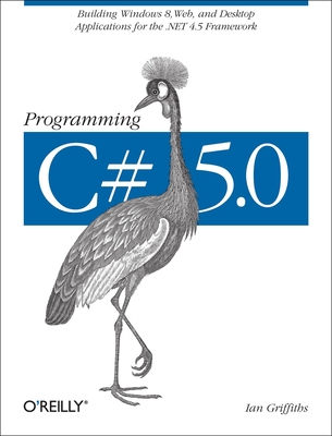 Programming C# 5.0 - Griffiths, Ian