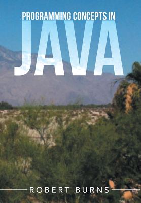 Programming Concepts In Java - Burns, Robert