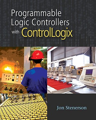 Programming ControlLogix Programmable Automation Controllers - Stenerson, Jon