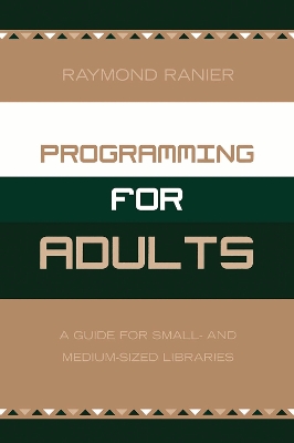 Programming for Adults: A Guide for Small- And Medium-Sized Libraries - Ranier, Raymond