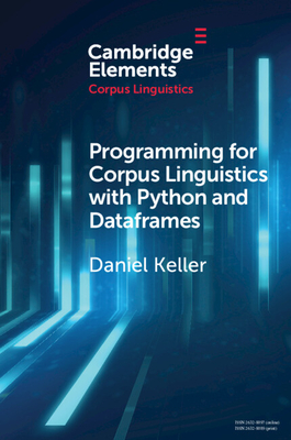 Programming for Corpus Linguistics with Python and Dataframes - Keller, Daniel