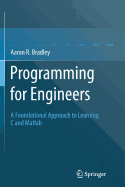 Programming for Engineers: A Foundational Approach to Learning C and MATLAB